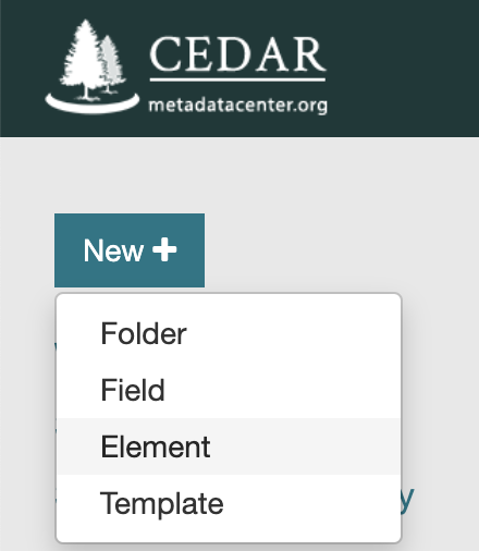 "New +" menu with Element selected CEDAR Workbench element designer view